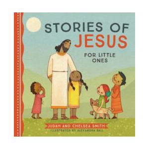 Stories of Jesus for Little Ones | Chelsea Smith, Alexandra Ball (ISBN: 9781400238170)