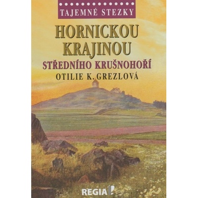 publikace Tajemné stezky:Hornickou krajinou středního Krušnohoř
