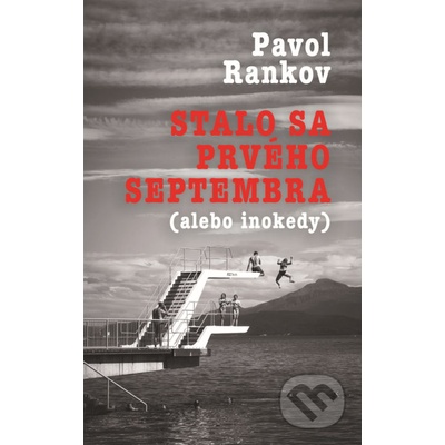 Stalo sa prvého septembra alebo inokedy - Pavol Rankov