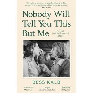 Nobody Will Tell You This But Me | Bess Kalb (ISBN: 9780349013497)