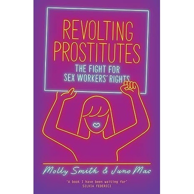 Revolting Prostitutes - Juno Mac, Molly Smith