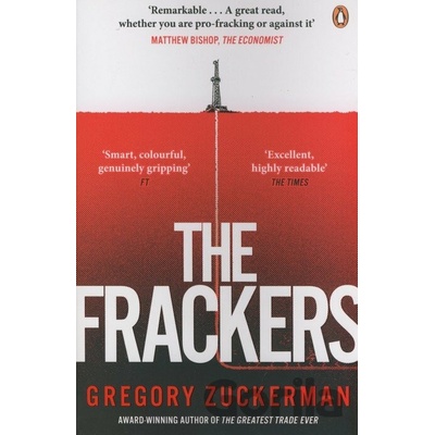 The Frackers : The Outrageous Inside Story of the New Energy Revolution