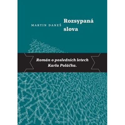 Rozsypaná slova - Román o posledních letech Karla Poláčka - Martin Daneš