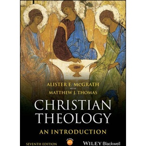 Christian Theology: An Introduction 7e | McGrath, Alister E. , Thomas, Matthew J (2025)