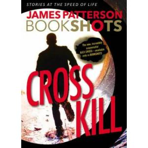 Cross Kill: A Bookshot | James Patterson (ISBN: 9780316317146)