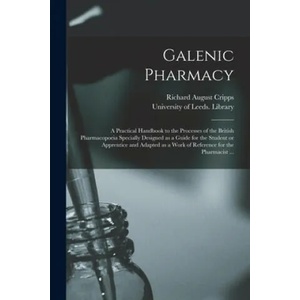 Galenic Pharmacy | Richard August Cripps, University of Leeds Library (ISBN: 9781013594328)