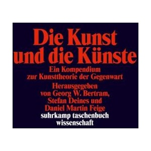 Die Kunst und die Künste | Stefan Deines, Daniel Martin Feige (ISBN: 9783518299463)