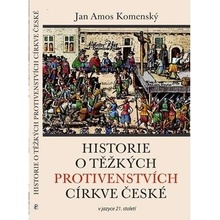 Historie o těžkých protivenstvých církve české - Jan Amos Komenský V jazyce 21. století