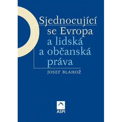 Sjednocující se Evropa a lidská a občanská práva - Josef Blahož