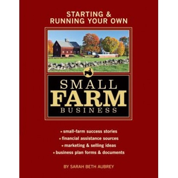 Starting and Running Your Own Small Farm Business | Sarah Beth Aubrey