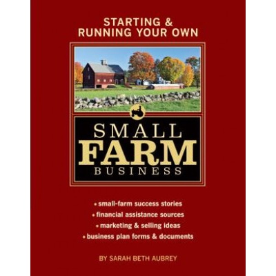 Starting and Running Your Own Small Farm Business | Sarah Beth Aubrey