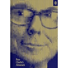 Poor Charlies Almanack: The Essential Wit and Wisdom of Charles T. Munger