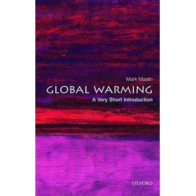 Global Warming: A Very Short Introduction Very Short Introductions - M. Maslin