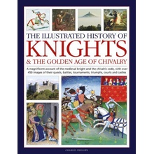 Knights and the Golden Age of Chivalry, The Illustrated History of Phillips Charles