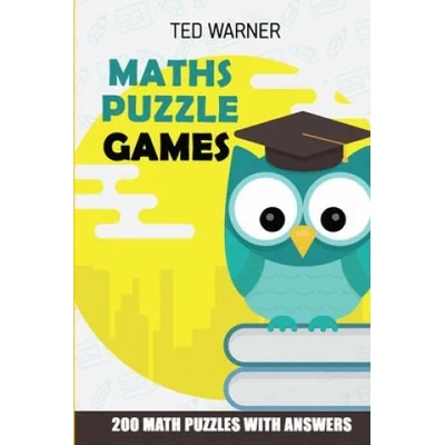 Maths Puzzle Games: CalcuDoku Puzzles - 200 Math Puzzles With Answers | Ted Warner