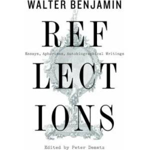 Reflections: Essays, Aphorisms, Autobiographical Writings | Walter Benjamin (ISBN: 9781328470225)