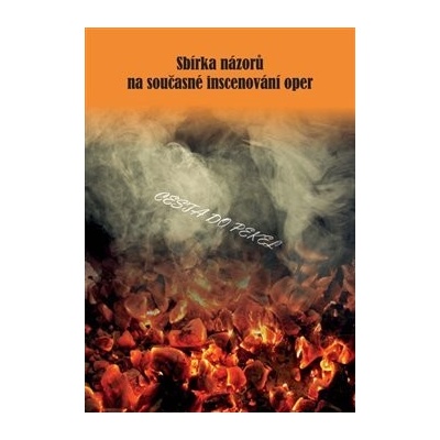 Sbírka názorů na současné inscenování oper - Cesta do pekel Kniha