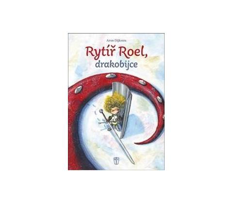 Rytíř Roel drakobijce - Dijkstra Aron