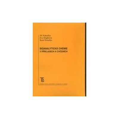 Bioanalytická chemie - Jiří Kukačka, Eva Klapková, Karel Kotaška