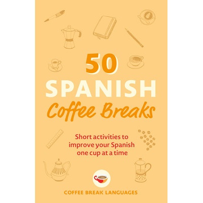 50 Spanish Coffee Breaks - Teach Yourself