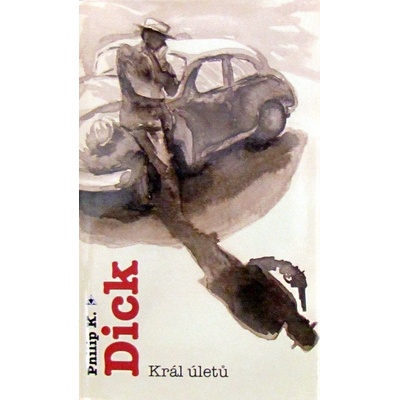 Král úletů - K. Dick Philip