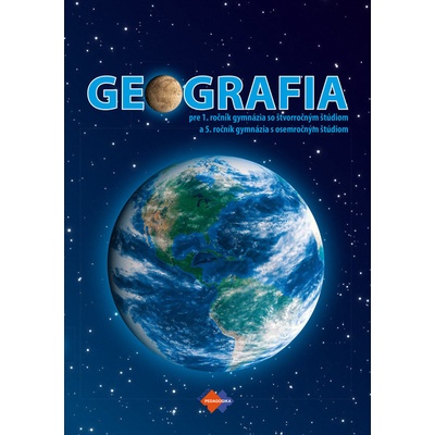 GEOGRAFIA 1 pre 1. ročník gymnázia so štvorročným štúdiom a 5. ročník gymnázia s osemročným štúdiom - Peter Likavský