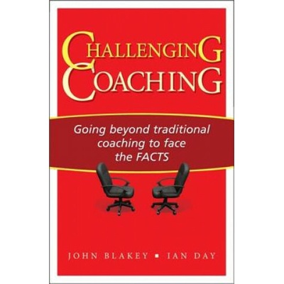 Challenging Coaching - Going Beyond Traditional Coaching to Face the FACTS Blakey JohnPaperback