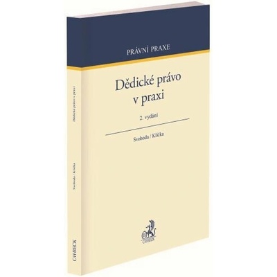 Dědické právo v praxi 2. vydání - Jiří Svoboda, Ondřej Klička