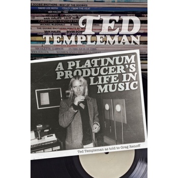 Ted Templeman: A Platinum Producer's Life In Music | Greg Renoff