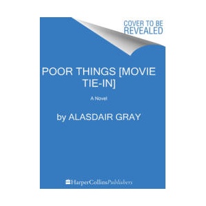 Poor Things (Movie Tie-In) M/T | GRAY ALASDAIR (ISBN: 9780063374683)