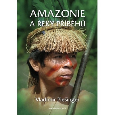 Amazonie a řeky příběhů - Plešinger Vladimír