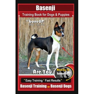 Basenji Training Book for Dogs & Puppies By BoneUP DOG Training: Are You Ready to Bone Up? Easy Training * Fast Results Basenji Training for Basenji D