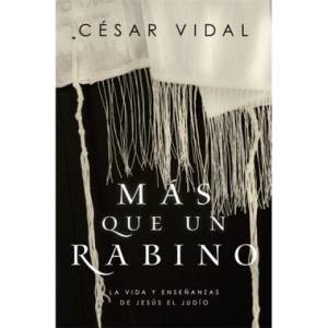 Más Que Un Rabino: La Vida Y Ense? anzas de Jesús El Judío (2020)