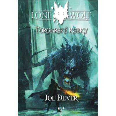 Lone Wolf: Torgarské kobky Definitivní edice - Joe Dever