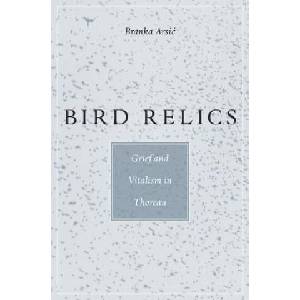 Bird Relics | Branka Arsi (ISBN: 9780674088474)