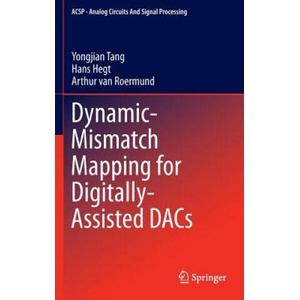 Dynamic-Mismatch Mapping for Digitally-Assisted DACs | Yongjian Tang, Hans Hegt, Arthur H. M. van Roermund (ISBN: 9781461412496)