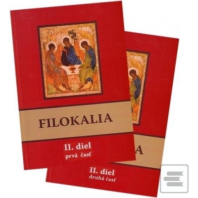 Filokalia II. diel prvá + druhá časť - alebo láska k dobru, kráse a čnosti