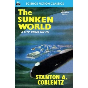 The Sunken World | Stanton A Coblentz (ISBN: 9781612870731)