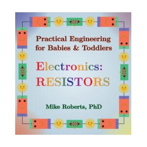 Practical Engineering for Babies & Toddlers - Electronics | Mike Roberts (ISBN: 9798869164438)
