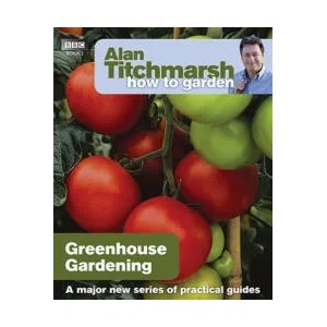 Alan Titchmarsh How to Garden: Greenhouse Gardening | Alan Titchmarsh (2010)