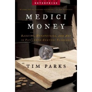 Medici Money: Banking, Metaphysics, and Art in Fifteenth-Century Florence | Tim Parks (ISBN: 9780393328455)
