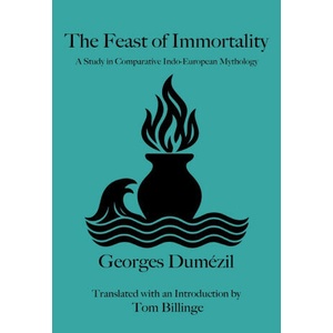 The Feast of Immortality | Georges Dumézil, Tom Billinge (ISBN: 9781968394974)