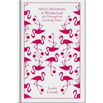 Alice\'s Adventures in Wonderland and Through the Looking Glass - Lewis Carroll