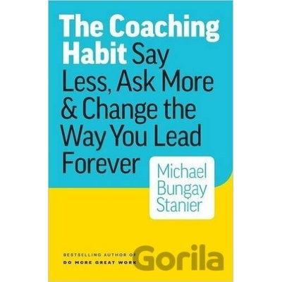 The Coaching Habit - Michael Bungay Stanier