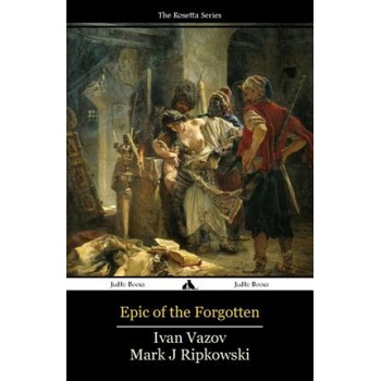 Epic of the Forgotten: Bulgarian-English Dual Language Text