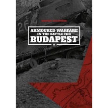 Armoured Warfare in the Battle for Budapest Softcover