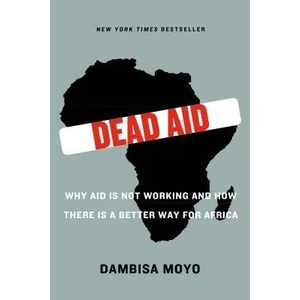 Dead Aid | Dambisa F Moyo (2010)