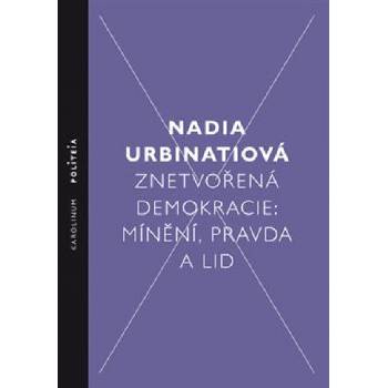 Znetvořená demokracie - Nadia Urbinati