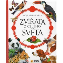 Zvířata z celého světa - moje velká kniha