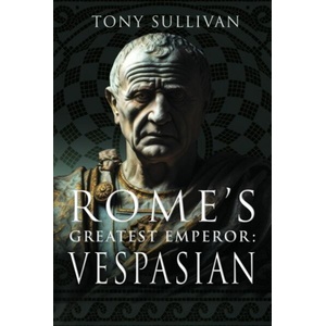 Rome's Greatest Emperor: Vespasian | Sullivan, Tony (ISBN: 9781036103040)